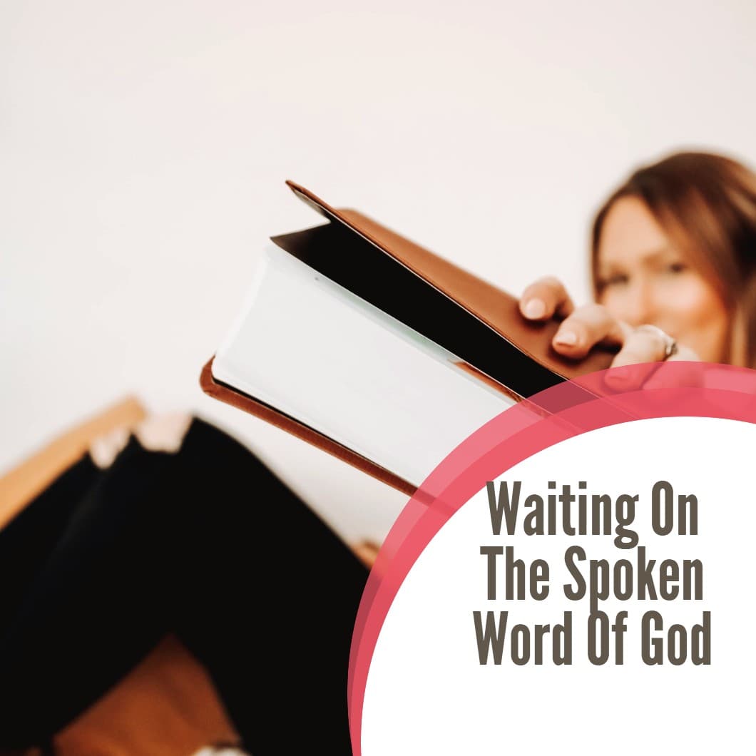 Waiting On The Spoken Word Of God