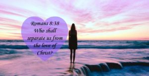 Devotional – What can Separate Us from the Love of God?