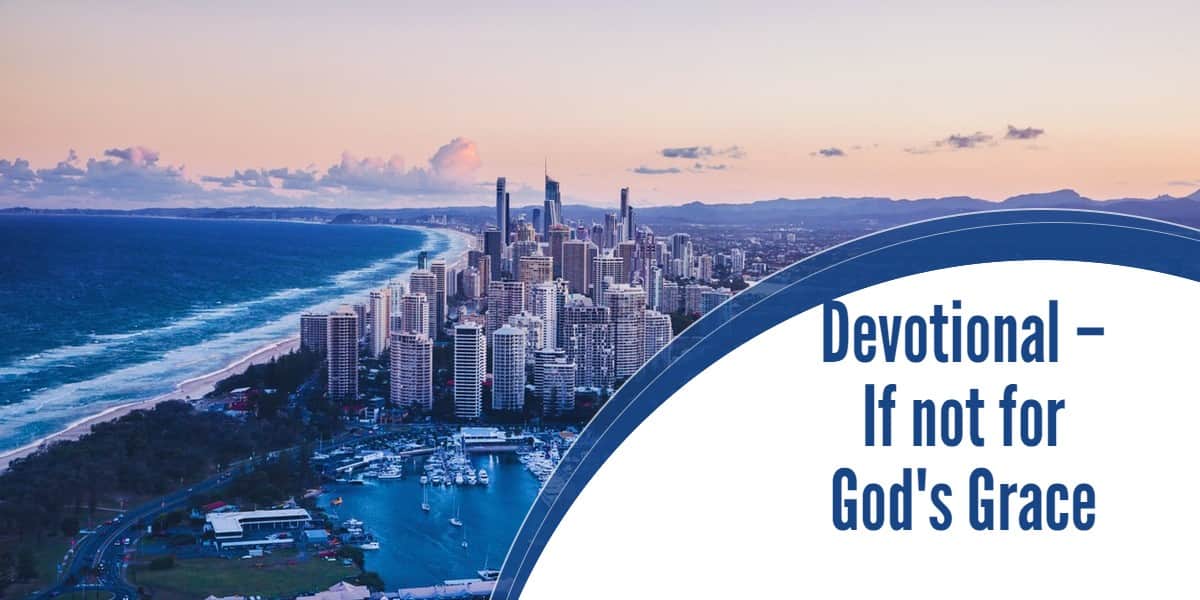 Devotional – If not for God's Grace