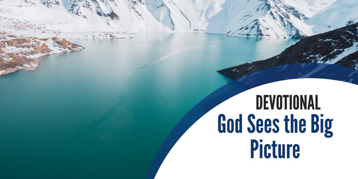 Devotional – God Sees the Big Picture