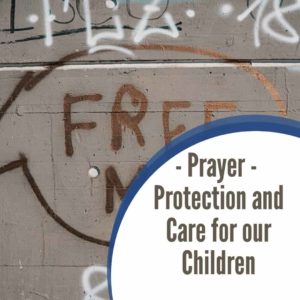 Prayer: Protection and Care for our Children