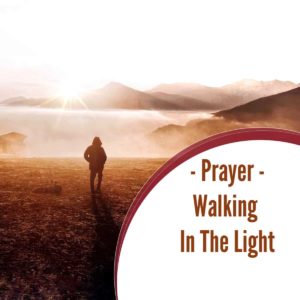 Prayer: Walking in the Light
