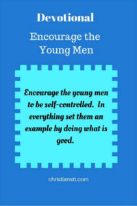 Devotional - Encourage the Young Men