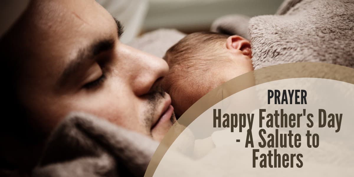 Prayer: Happy Father's Day - A Salute to Fathers