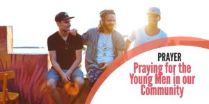 Praying for the Young Men in our Community