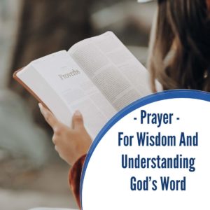 Prayer for Wisdom and Understanding God’s Word