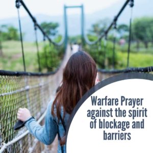 Prayer against the spirit of blockage and barriers