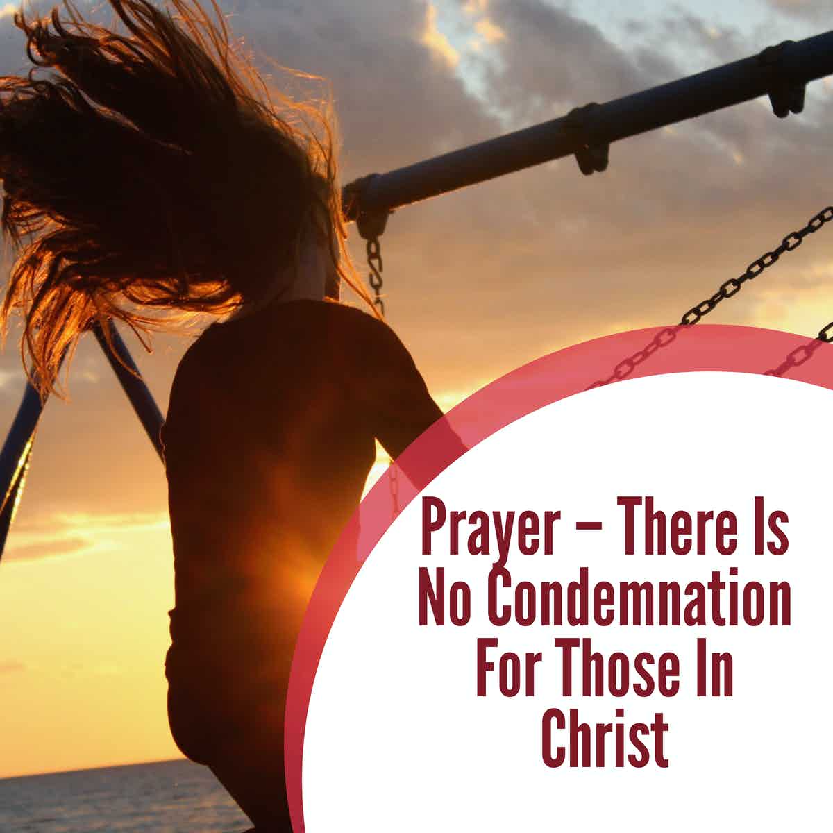 Prayer – There Is No Condemnation For Those In Christ