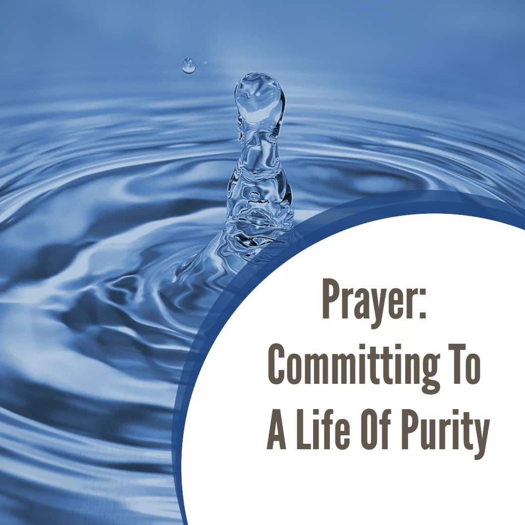 Prayer: Committing To A Life Of Purity