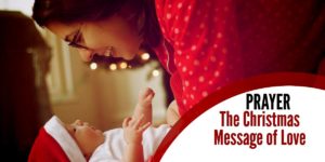 A Christmas Prayer – The Message of Love