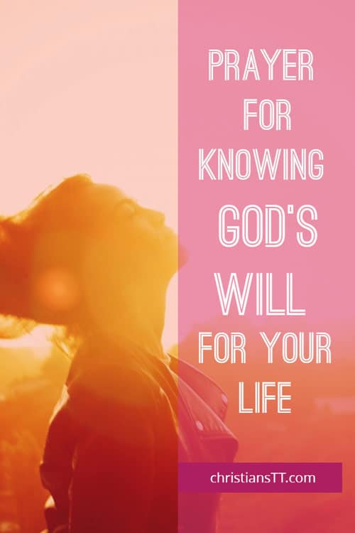 Prayer For Knowing God's Will For Your Life - ChristiansTT