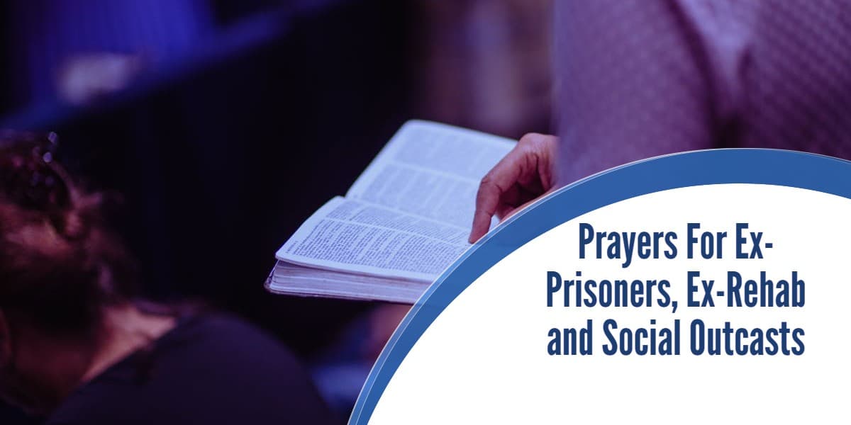 Prayers For Ex-Prisoners, Ex-Rehab and Social Outcasts