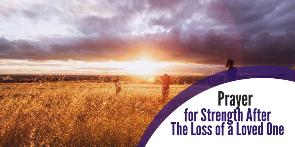 prayer for strength during the loss of a loved one