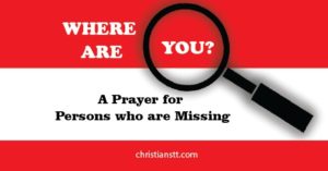 Where are you? A prayer for persons who are missing