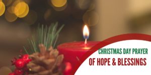 Christmas Day Prayer of Hope & Blessings