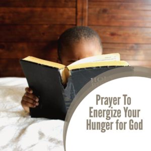 Prayer – Energize Your Hunger for God