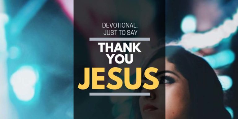 Devotional – Just to say: Thank You Lord