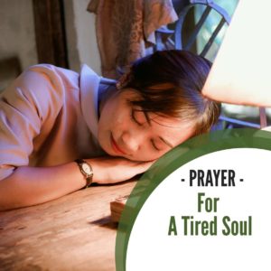 Prayer For A Tired Soul