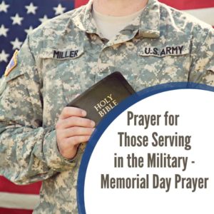 Memorial Day Prayer – for Those Serving