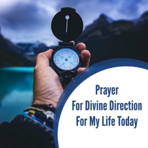 Prayer For Divine Direction For My Life Today