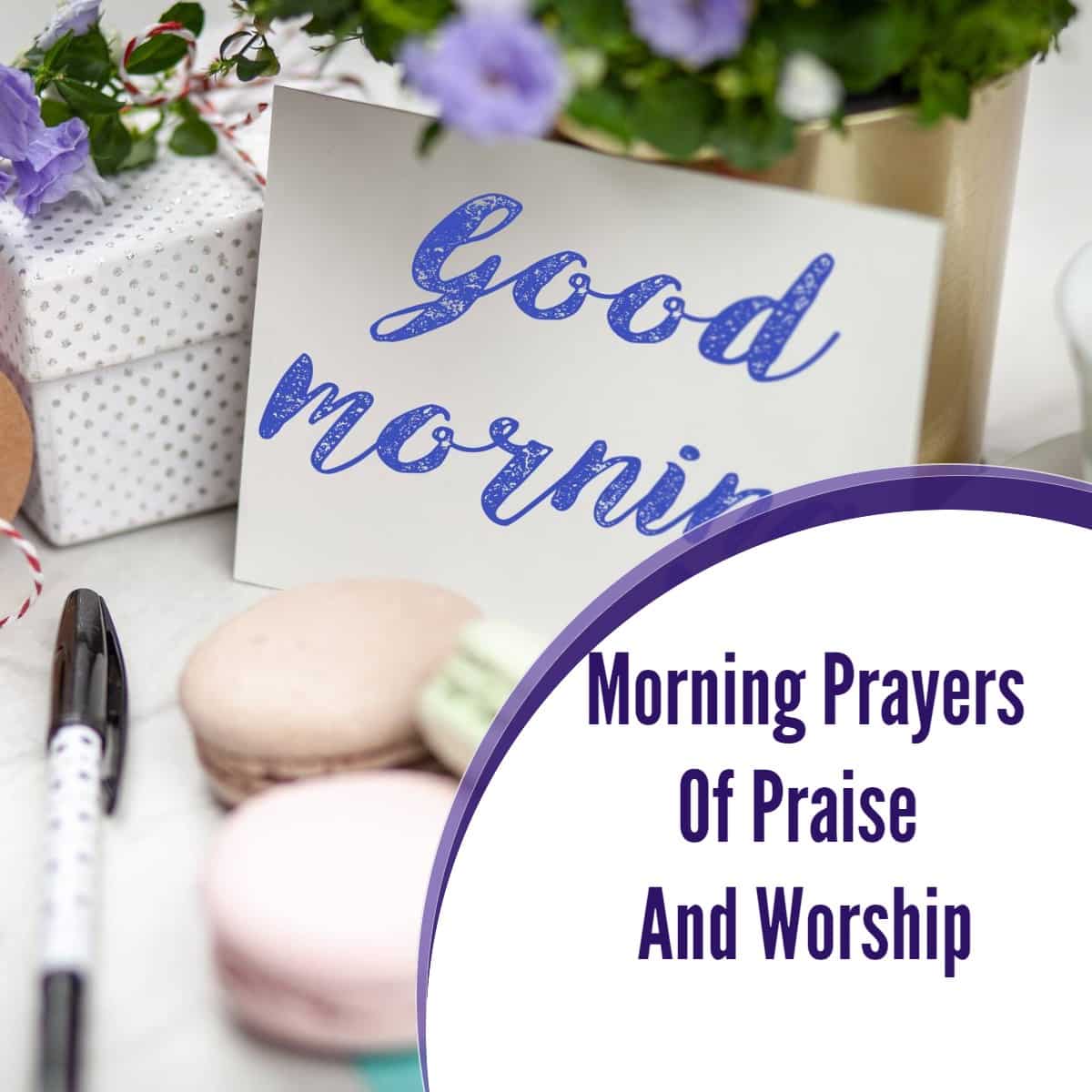 Morning Prayers Of Praise And Worship