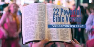 21 Powerful Bible Verses Every Christian Should Memorize