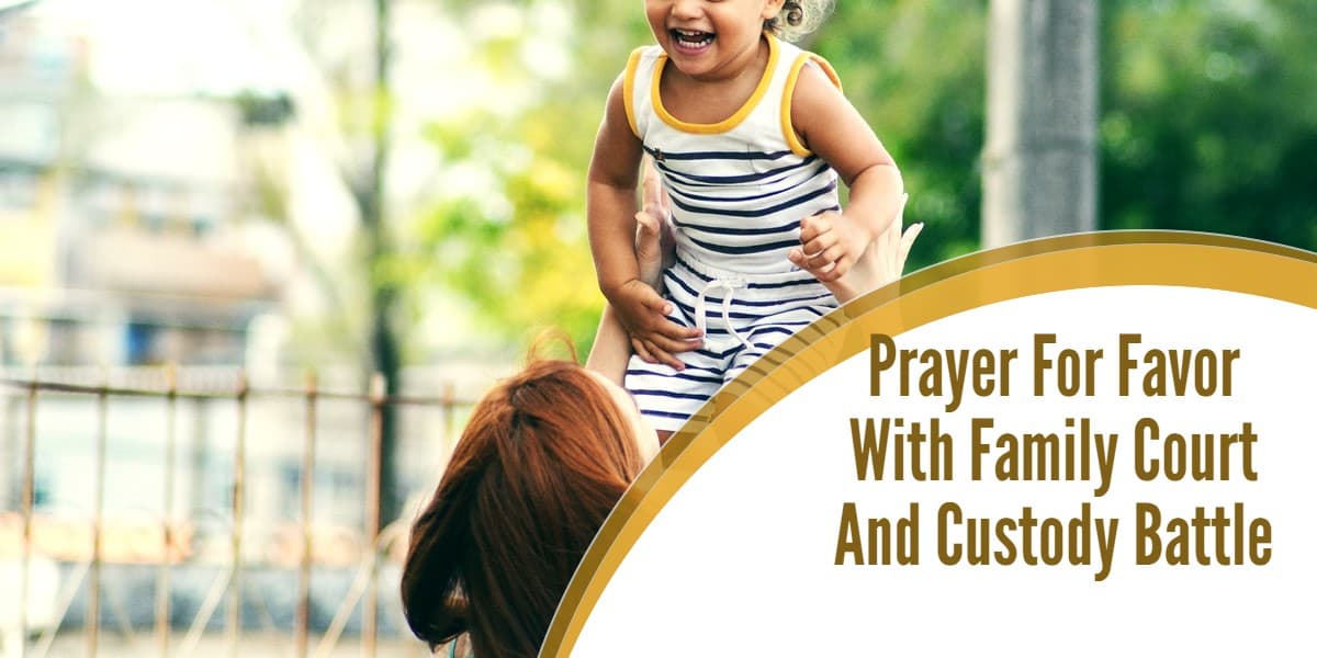 Prayer For Favor With Family Court And Custody Battle
