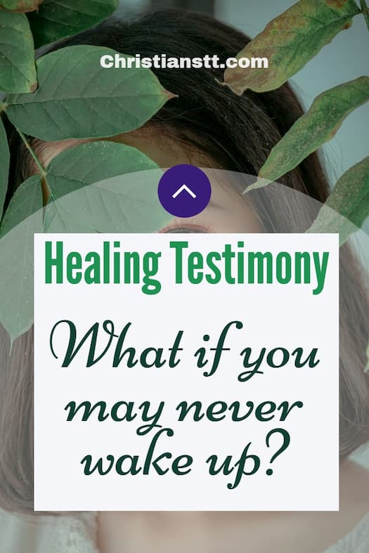 Healing Testimony - What if you may never wake up?