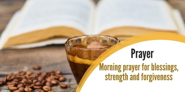 Morning prayer for blessings, strength and forgiveness - ChristiansTT