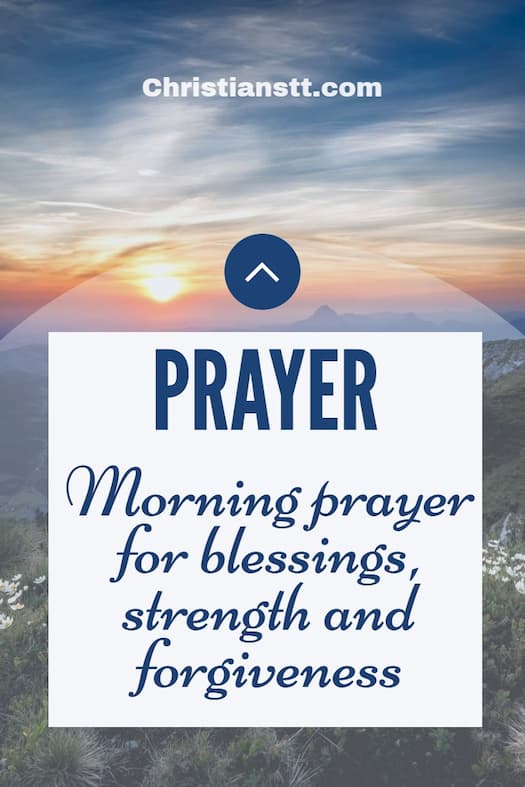 Morning prayer for blessings, strength and forgiveness