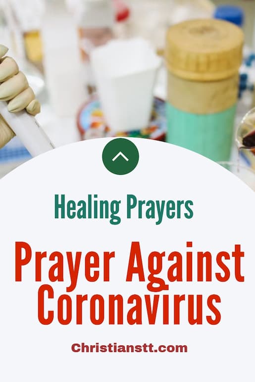 Prayer Against Coronavirus Pin
Prayer against the Corona virus and for healing for those affected and blessing and protection for the nurses and doctors tending to the sick and afflicted