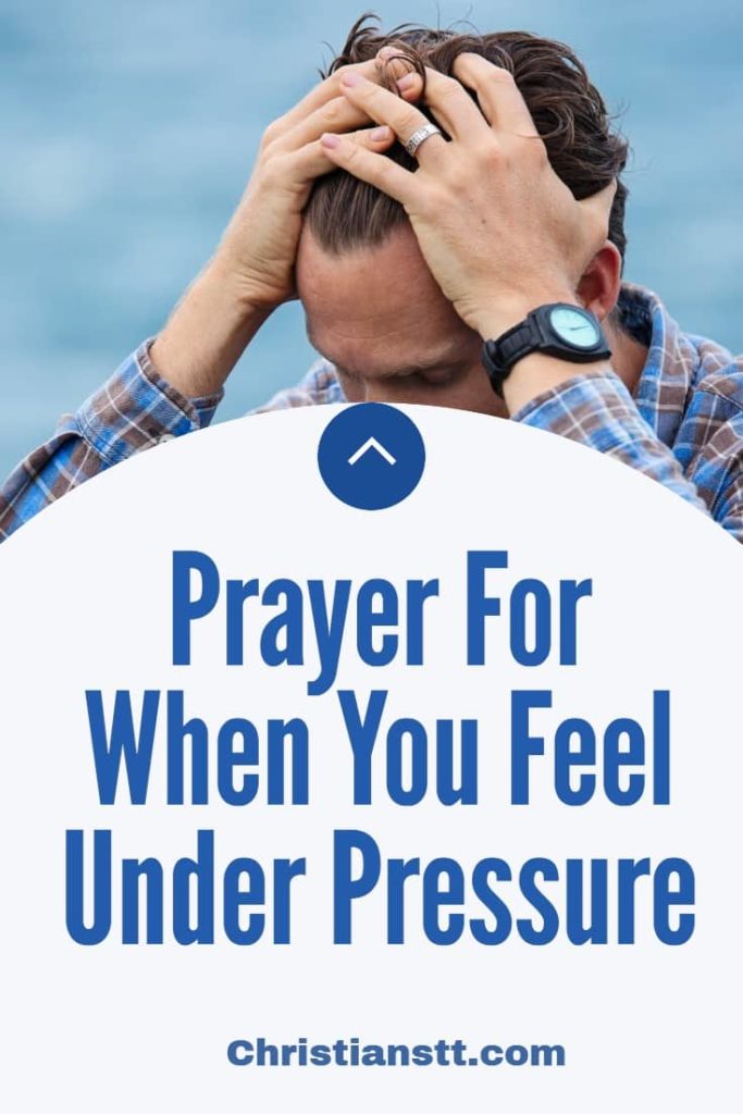 Prayer For When You Feel Under Pressure