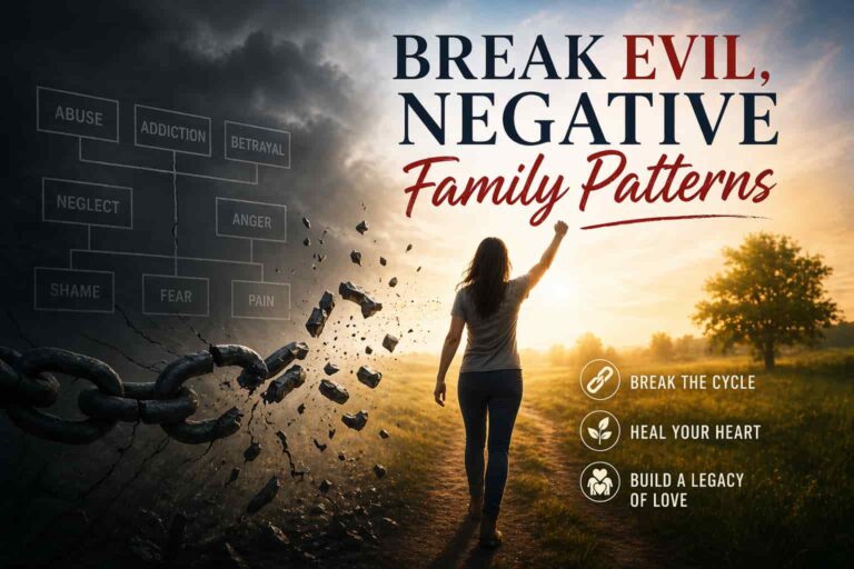 Prayer To Break Evil, Negative Family Patterns