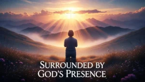 Daily Prayer For Today- Surrounded by God’s Presence