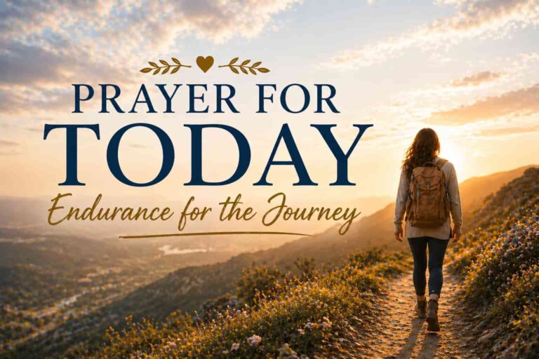 Daily Prayer For Today - Endurance for the Journey
