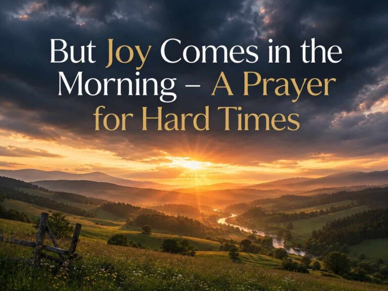 Daily Prayer for June 21 But Joy Comes in the Morning