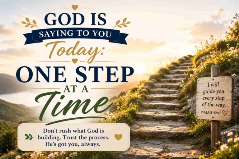 God Is Saying to You Today: One Step at a Time